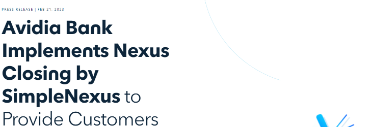 Avidia Bank Implements Nexus Closing by SimpleNexus, an nCino Company, to Provide Customers the Convenience of a Modern Closing Experience