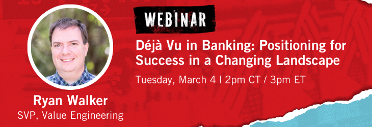 [Webinar] Déjà Vu in Banking: Positioning for Success in a Changing Landscape